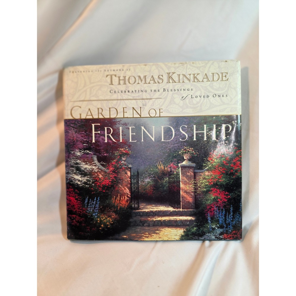 Thomas Kinkade Garden of Friendship Hardcover Book 2000 Thomas Nelson Art Quotes